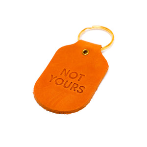 NOT YOURS Keychain